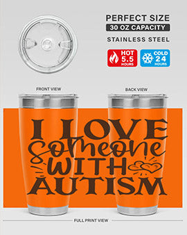 i love someone with autism Style 22#- autism- Tumbler