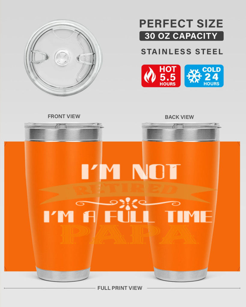 im not retired im a full time 36#- grandpa - papa- Tumbler