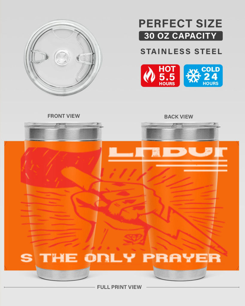 labor is the only prayer that nature answers 30#- labor day- Tumbler