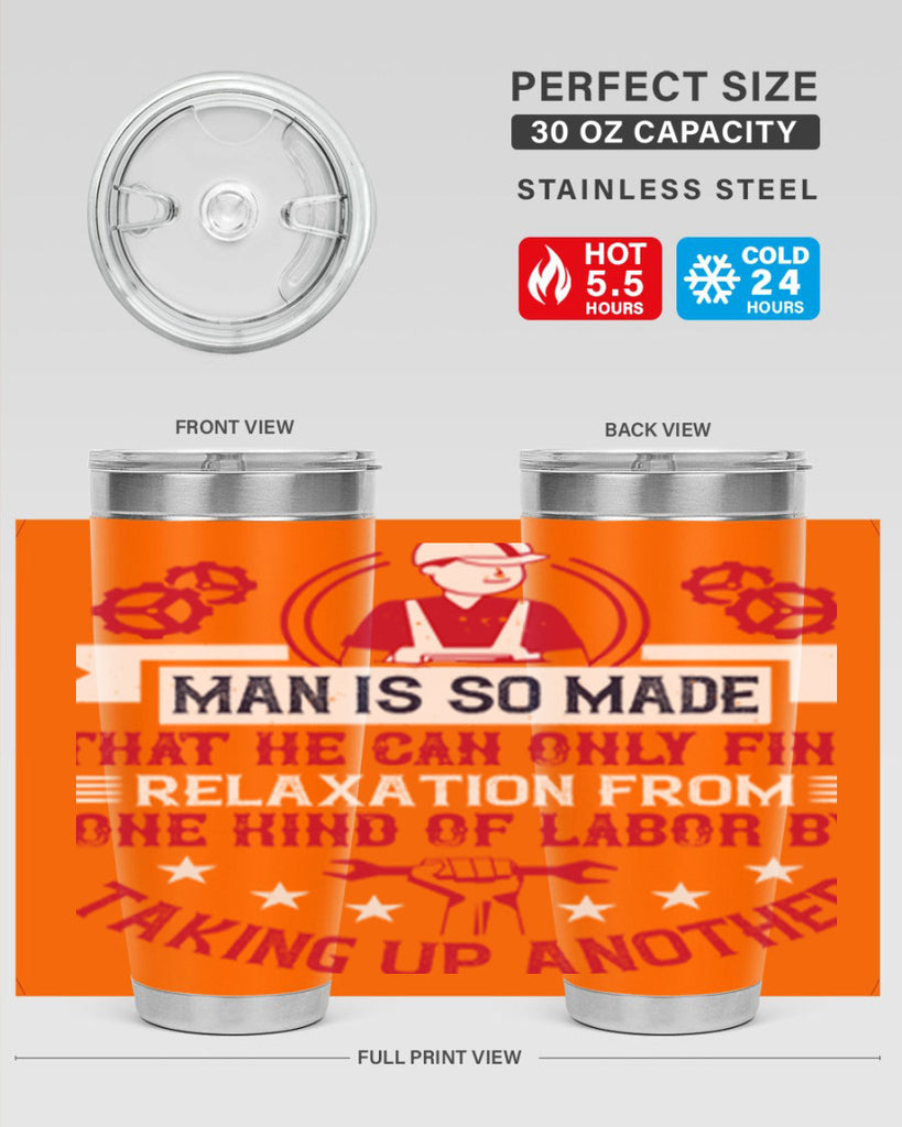 man is so made that he can only find relaxation from one kind of labor by taking up another 4#- labor day- Tumbler