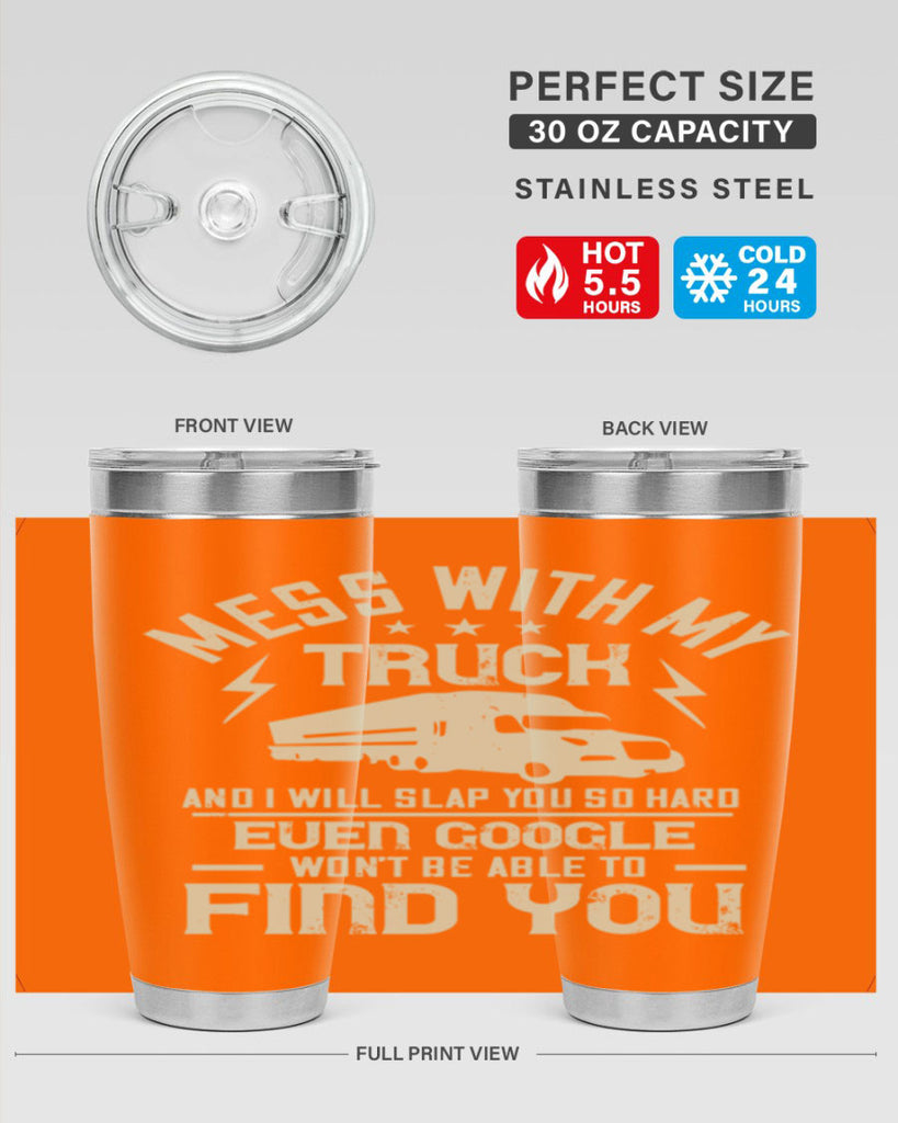 mess with my truck and i will slap z Style 31#- truck driver- tumbler
