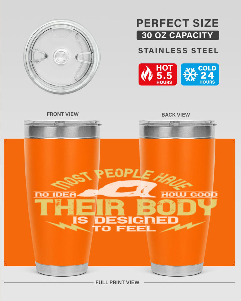 most people have no idea how good their body is designed to feel 68#- yoga- Tumbler