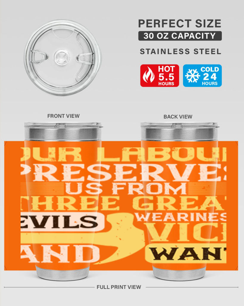 our labour preserves us from three great evils — weariness vice and want 20#- labor day- Tumbler