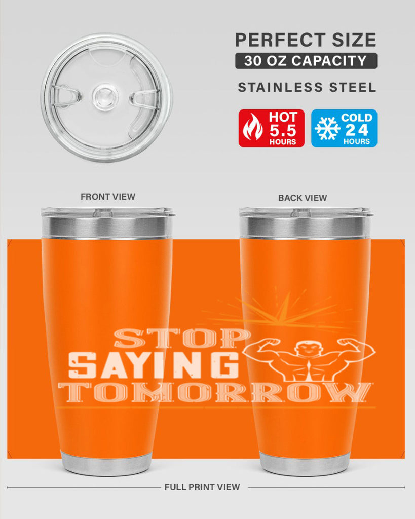 stop saying tomorrow 3#- gym- Tumbler