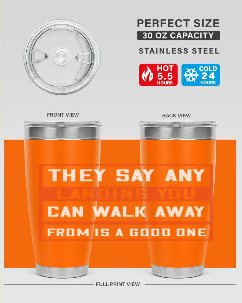 they say any landing you can walk away from is a good one 18#- walking- Tumbler