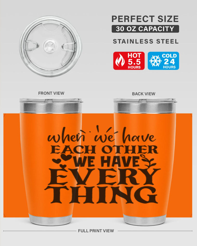 when we have each other we have everything 10#- family- Tumbler