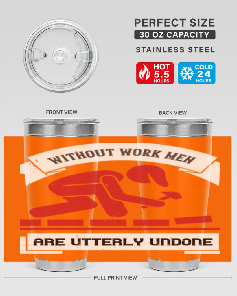 without work men are utterly undone 7#- labor day- Tumbler