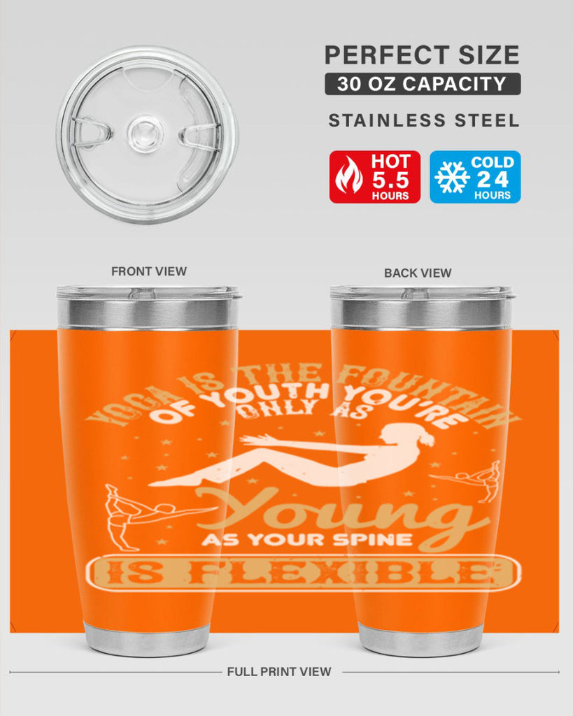 yoga is the fountain of youth you’re only as young as your spine is flexible 22#- yoga- Tumbler