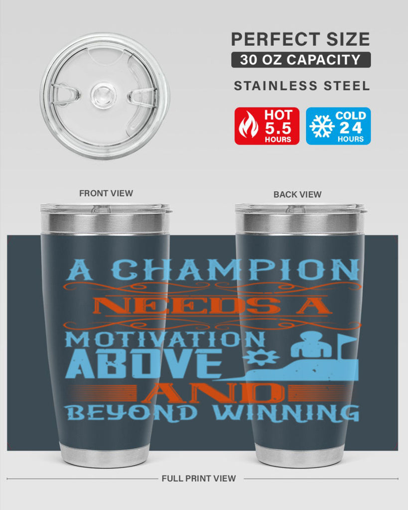 A champion needs a motivation above and beyond winning Style 39#- coaching- tumbler