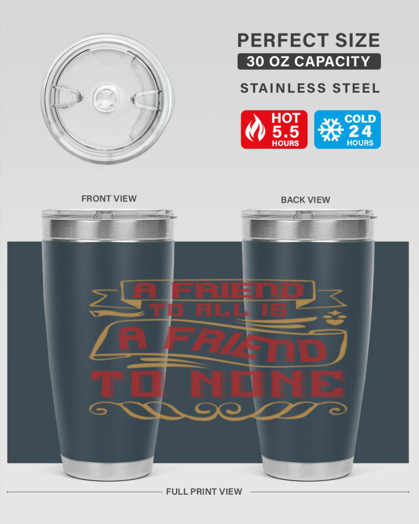 A friend to all is a friend to none Style 12#- Best Friend- Tumbler