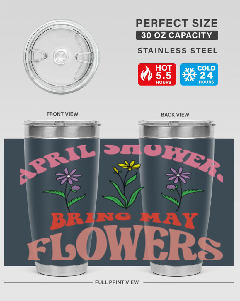 April Showers Bring May Flowers 22#- spring- Tumbler