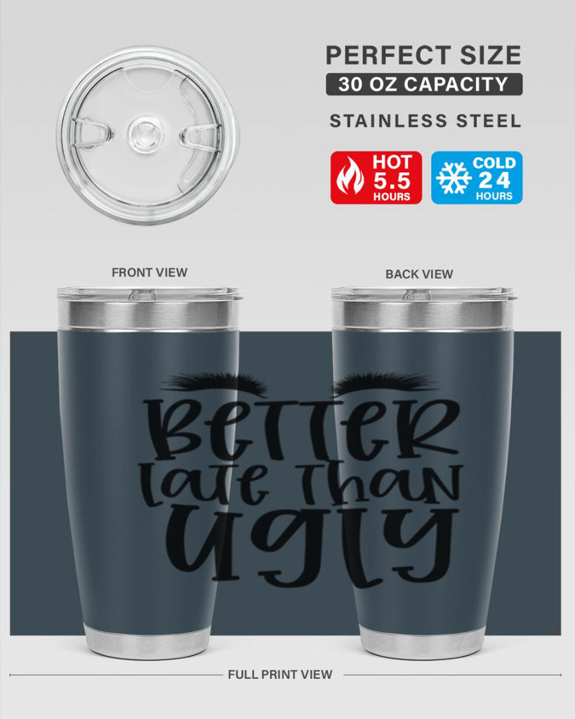 Better late than ugly design Style 249#- make up- Tumbler