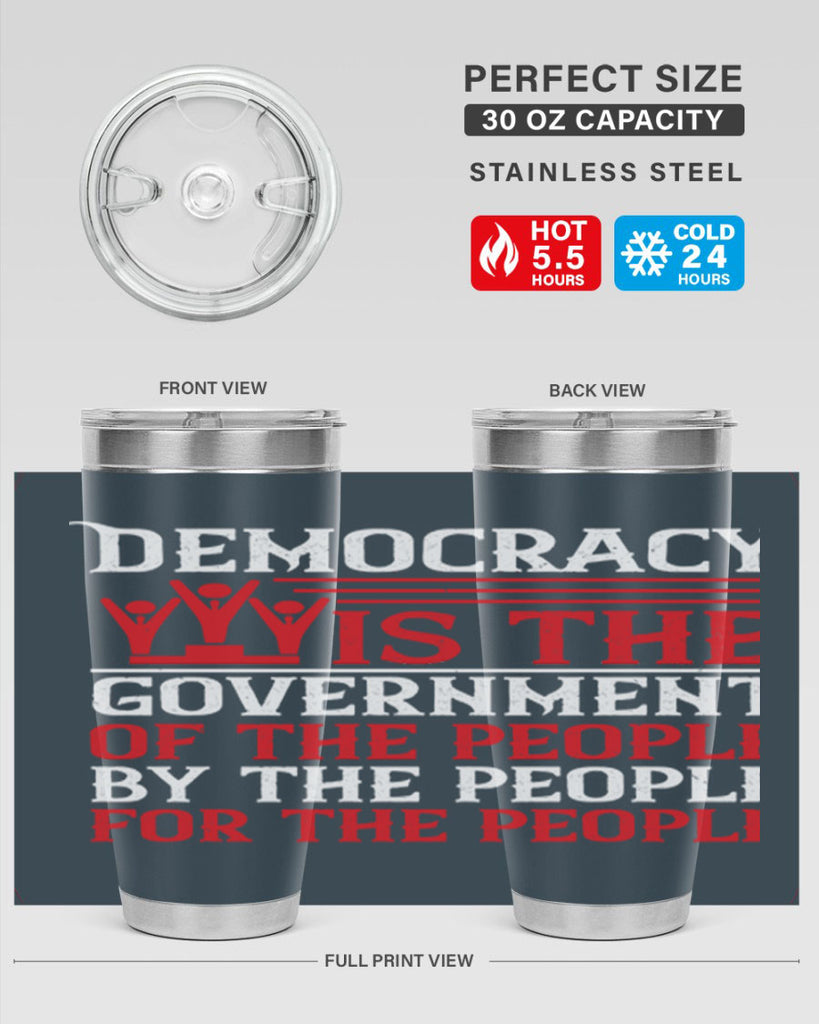 Democracy is the government of the people by the people for the people Style 88#- Fourt Of July- Tumbler