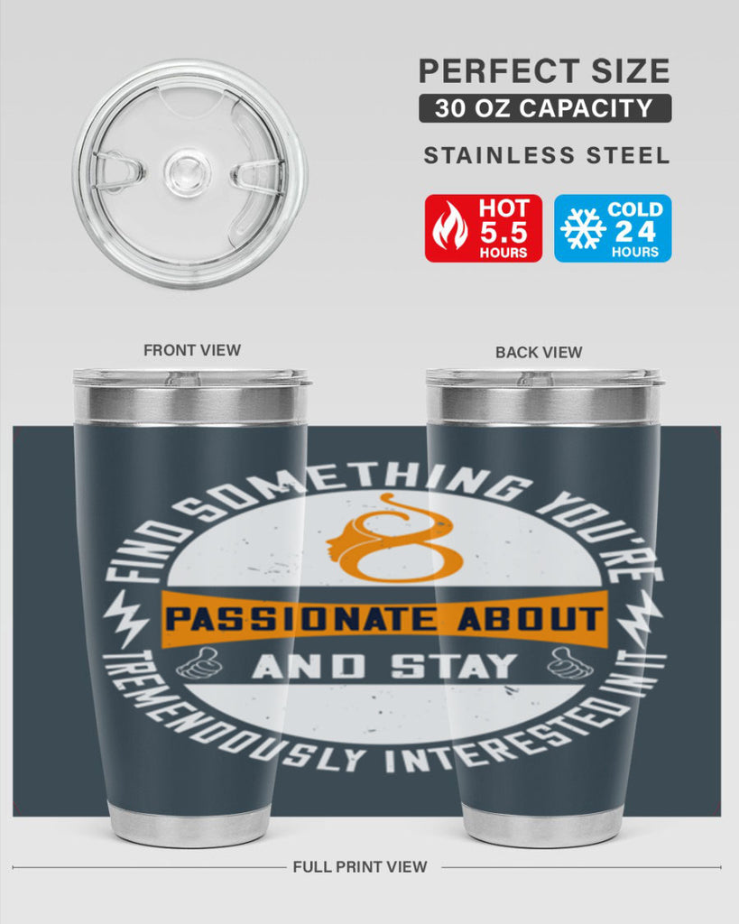 Find something you’re passionate about and stay tremendously interested in it Style 71#- womens day- Tumbler