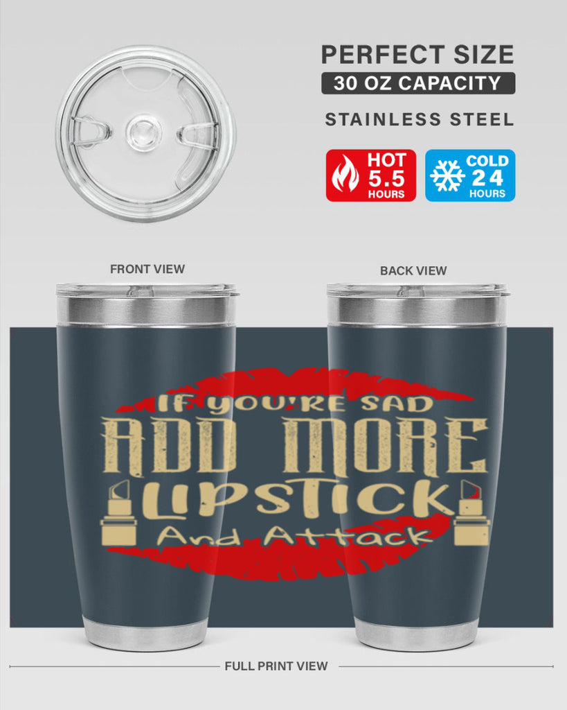 If youre sad add more lipstick and attack Style 203#- make up- Tumbler