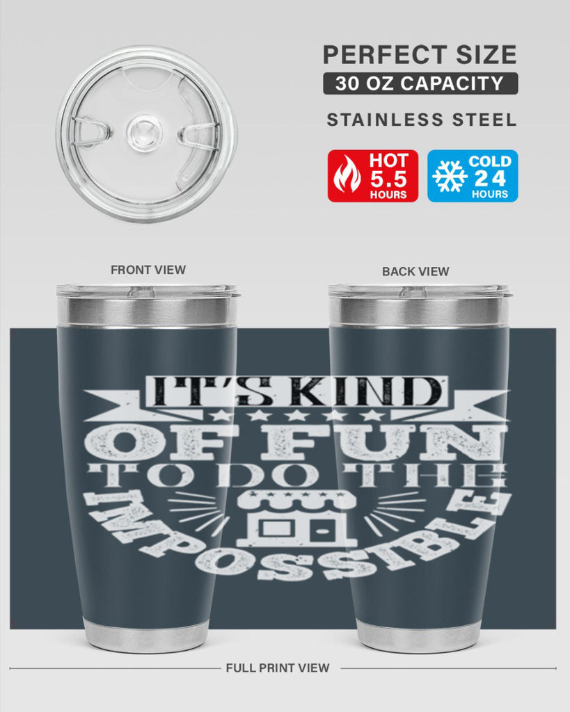 It’s kind of fun to do the impossible Style 30#- architect- tumbler