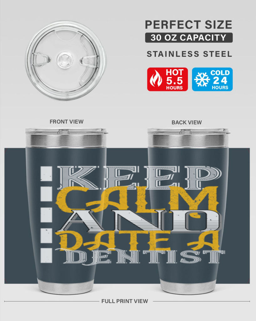 Keep calm and date a dentist Style 29#- dentist- tumbler