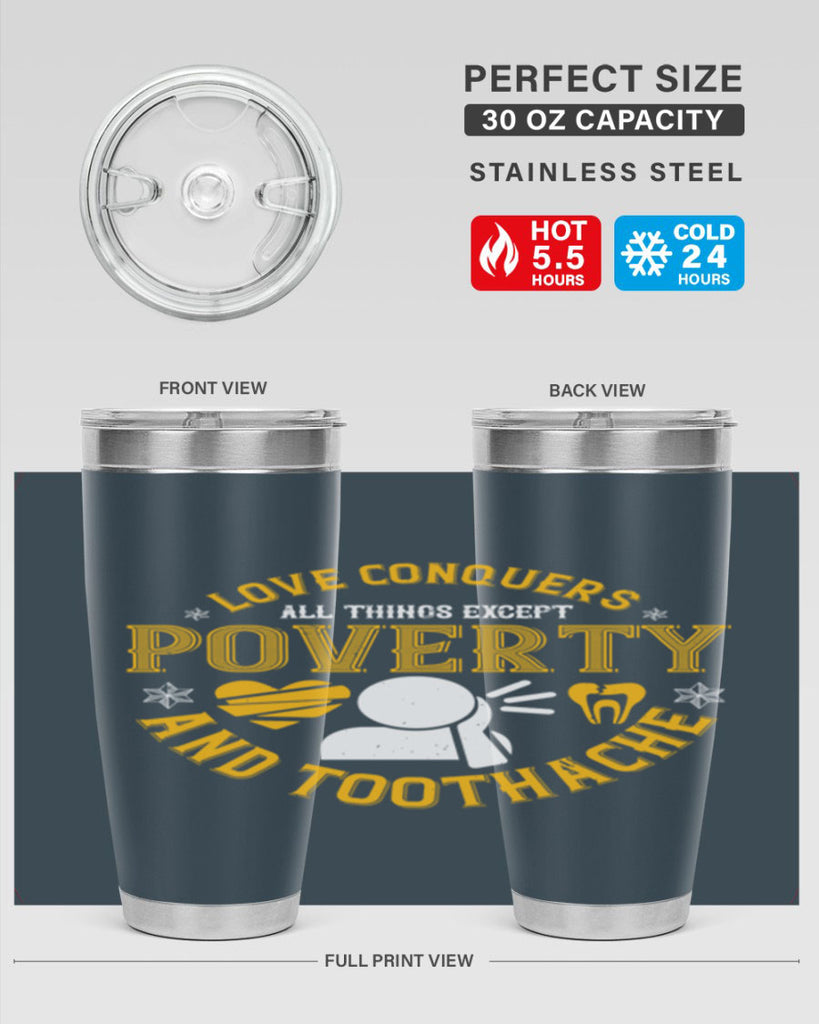 Love conquers all things except poverty and toothache Style 26#- dentist- tumbler