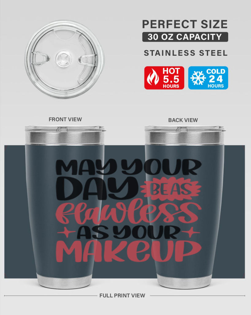 May Your Day Be As Flawless As Your Makeup Style 37#- make up- Tumbler