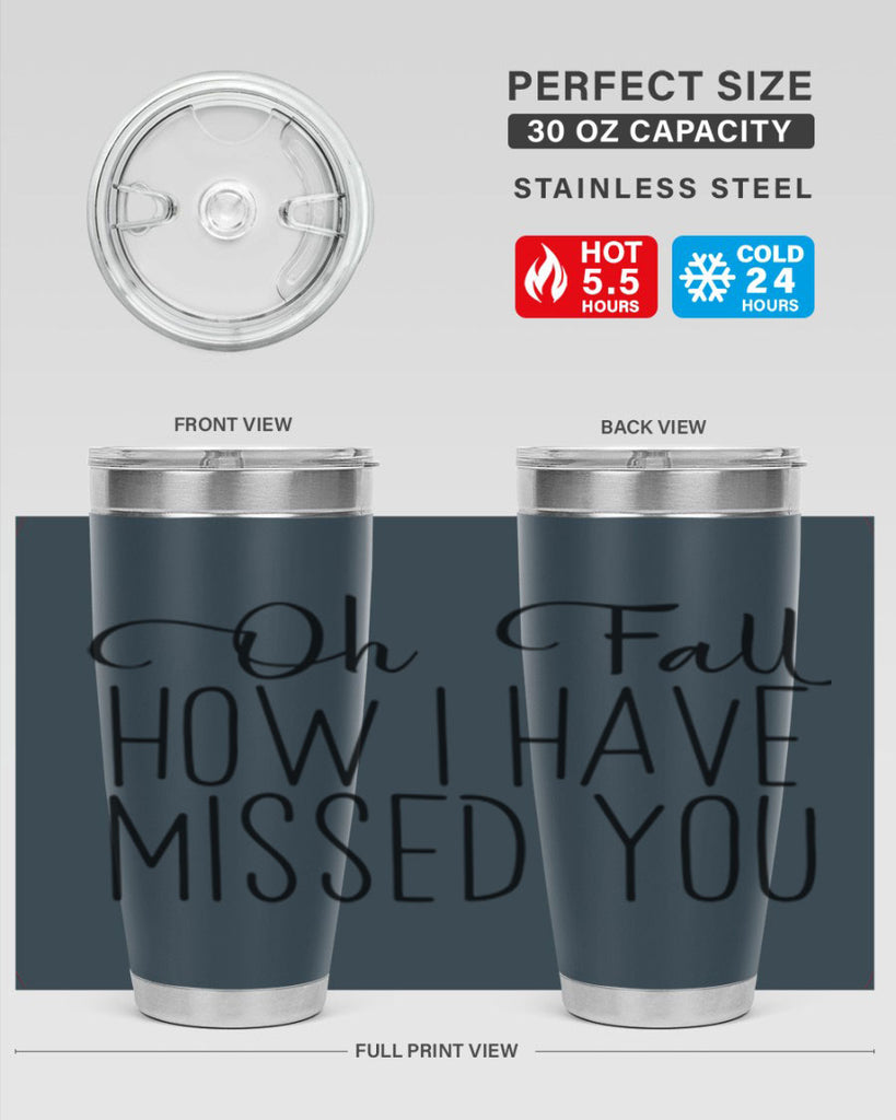 Oh Fall How I Have Missed You 450#- fall- Tumbler