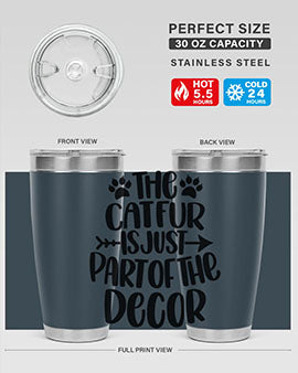 The Cat fur Is Just Part of Style 106#- cat- Tumbler