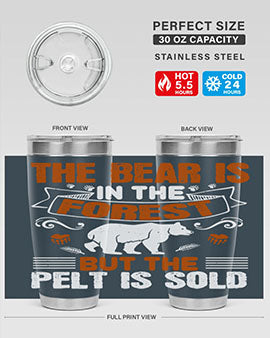 The bear is in the forest, but the pelt is sold 30#- Bears- Tumbler