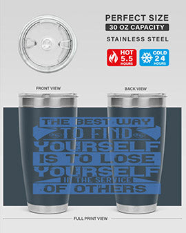 The best way to find yourself is to lose yourself in the service of others Style 25#- volunteer- Tumbler