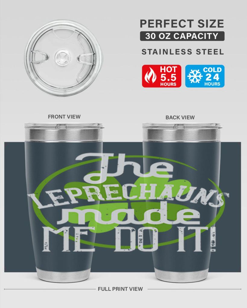 The leprechauns made me do it Style 11#- St Patricks Day- Tumbler