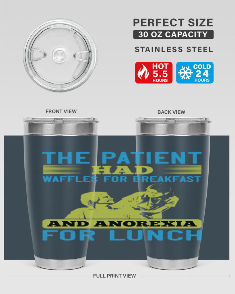 The patient had waffles for breakfast and anorexia for lunch Style 18#- medical- tumbler