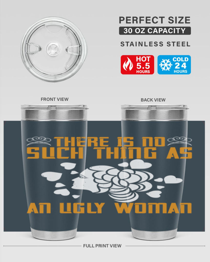 There is no such thing as an ugly woman Style 25#- womens day- Tumbler