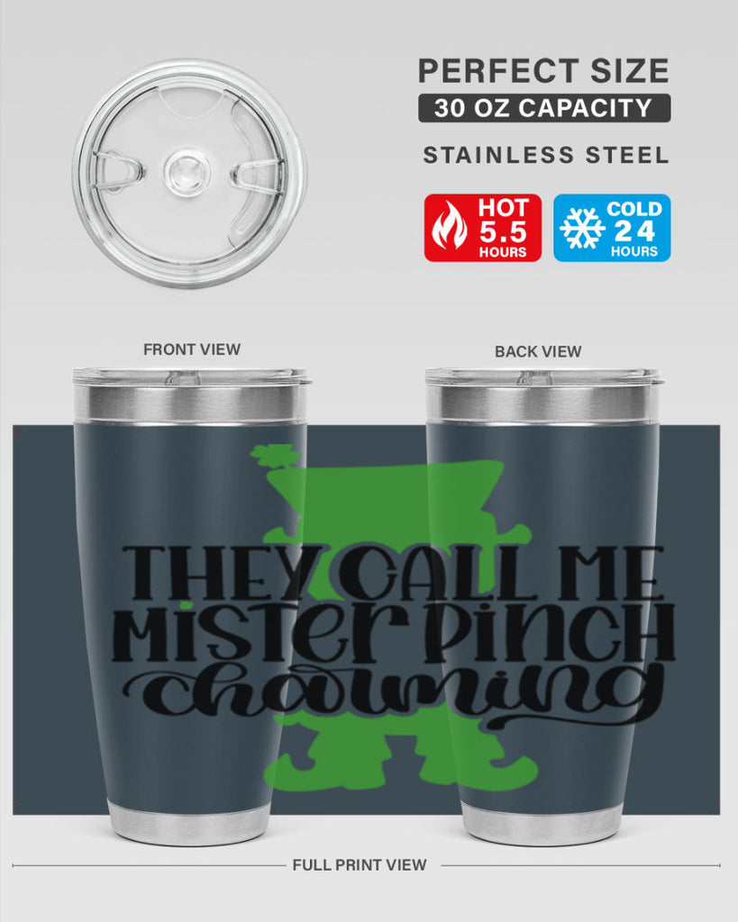 They Call Me Mister Pinch Charming Style 24#- St Patricks Day- Tumbler