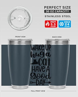 Wake Up Hug A Cat Style 108#- cat- Tumbler