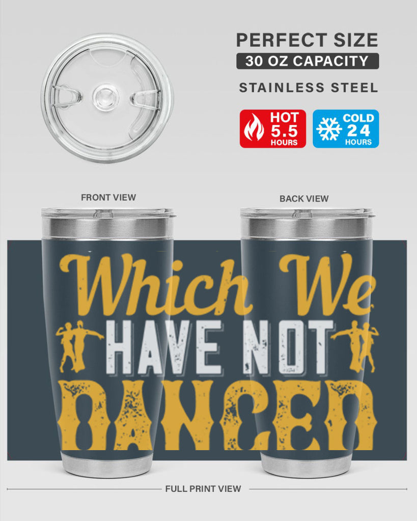 We should consider every day lost on which we have not danced at least once 42#- dance- Tumbler