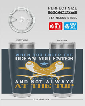 When you enter the ocean you enter the food chain and not always at the top Style 2#- shark  fish- Tumbler