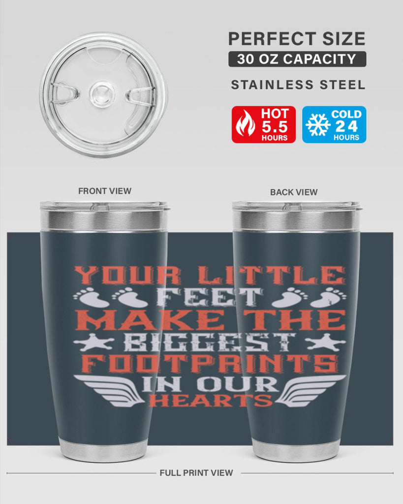Your little feet make the biggest footprints in our hearts Style 1#- baby- tumbler