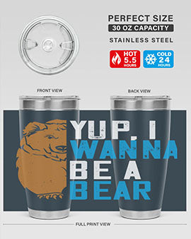 Yup, I wanna be a bear 36#- Bears- Tumbler