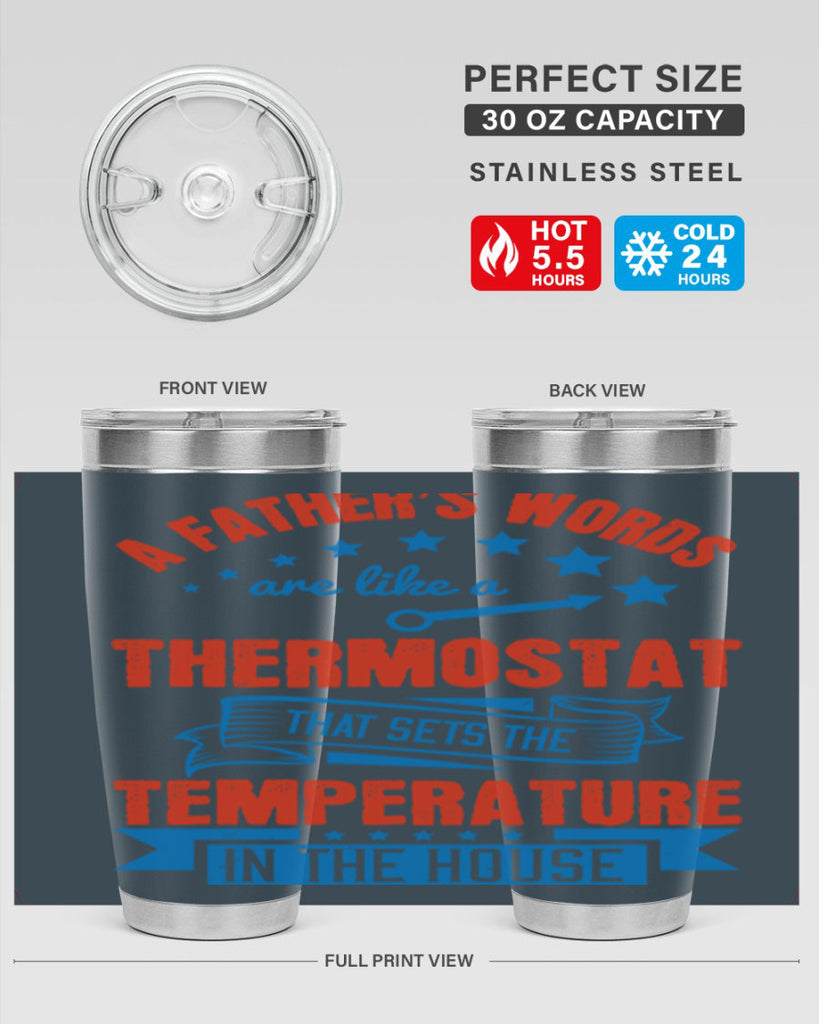 a father’s words are like a thermostat that sets the temperature in the house 233#- fathers day- Tumbler