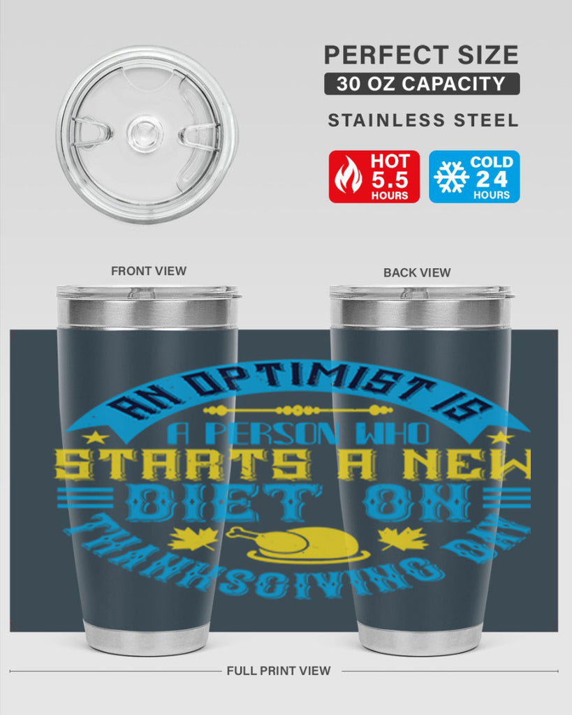 an optimist is a person who starts a new diet on thanksgiving day 50#- thanksgiving- Tumbler
