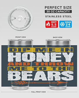 dip me in honey and throw me to the bears 7#- Bears- Tumbler