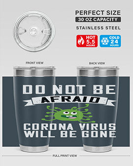 do not be afraid corona virus will be gone Style 56#- corona virus- Tumbler