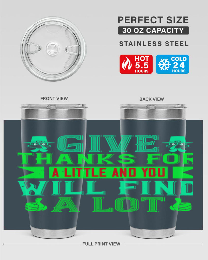 give thanks for a little and you will find a lot 43#- thanksgiving- Tumbler