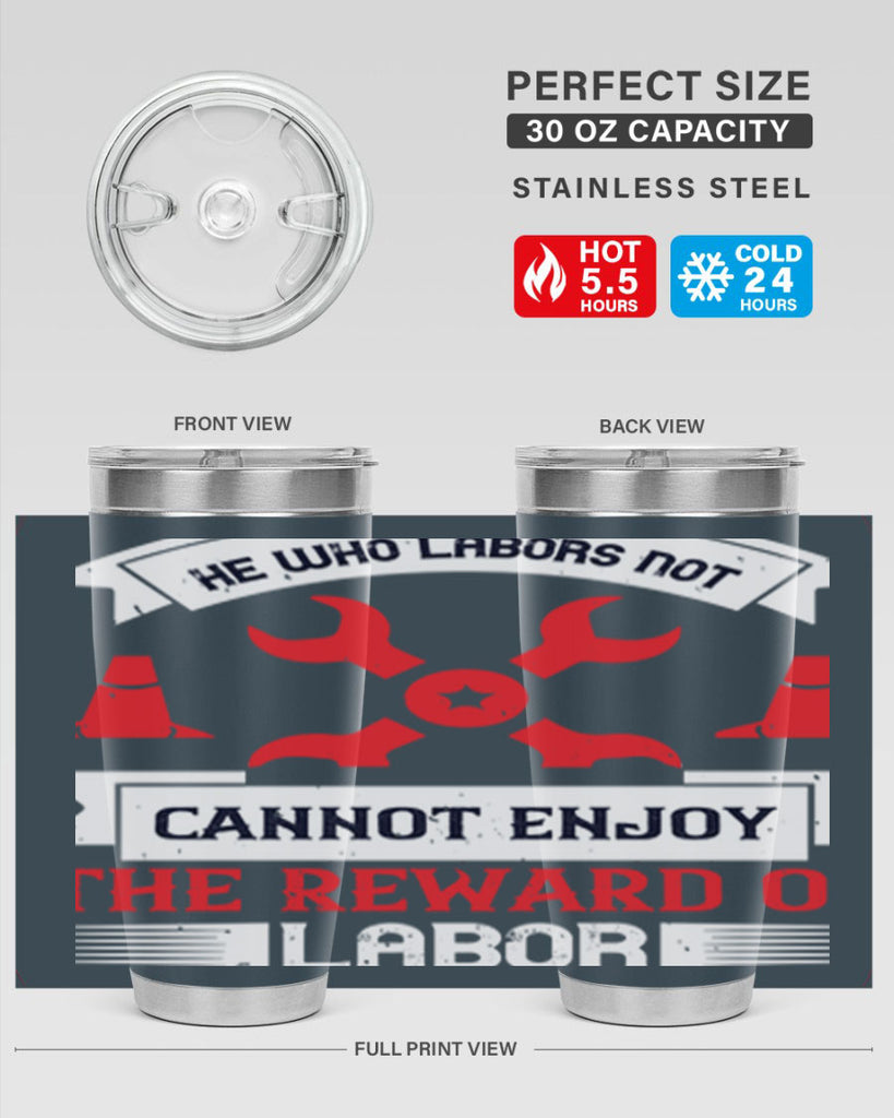he who labors not cannot enjoy the reward of labor 38#- labor day- Tumbler