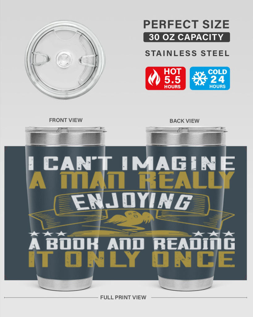 i can’t imagine a man really enjoying a book and reading it only once 69#- reading- Tumbler