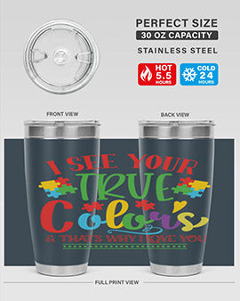 i see your true colors thats why i love you Style 24#- autism- Tumbler