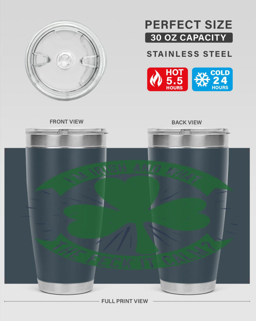 i’m irish and what the feck it calm Style 129#- St Patricks Day- Tumbler