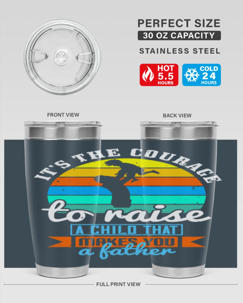 it’s the courage to raise 194#- fathers day- Tumbler