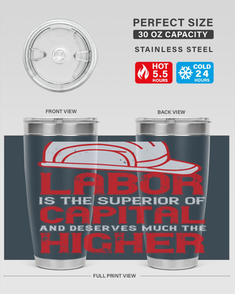 labor is the superior of capital and deserves much the higher consideration 27#- labor day- Tumbler