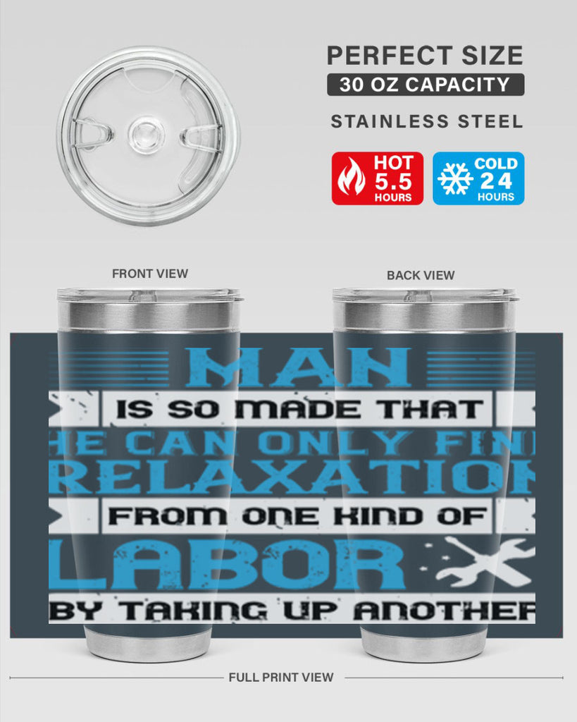 man is so made that he can only find relaxation from one kind of labor by taking up another 25#- labor day- Tumbler