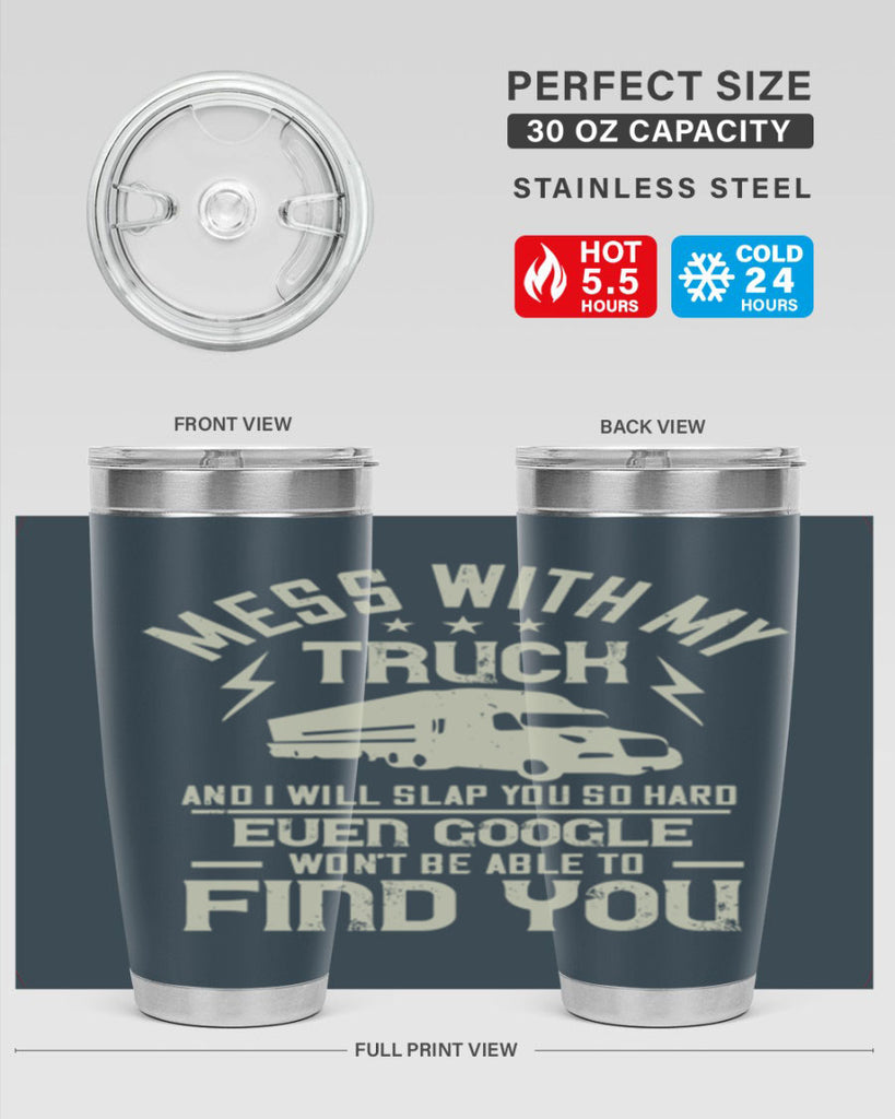 mess with my truck and i will slap z Style 31#- truck driver- tumbler