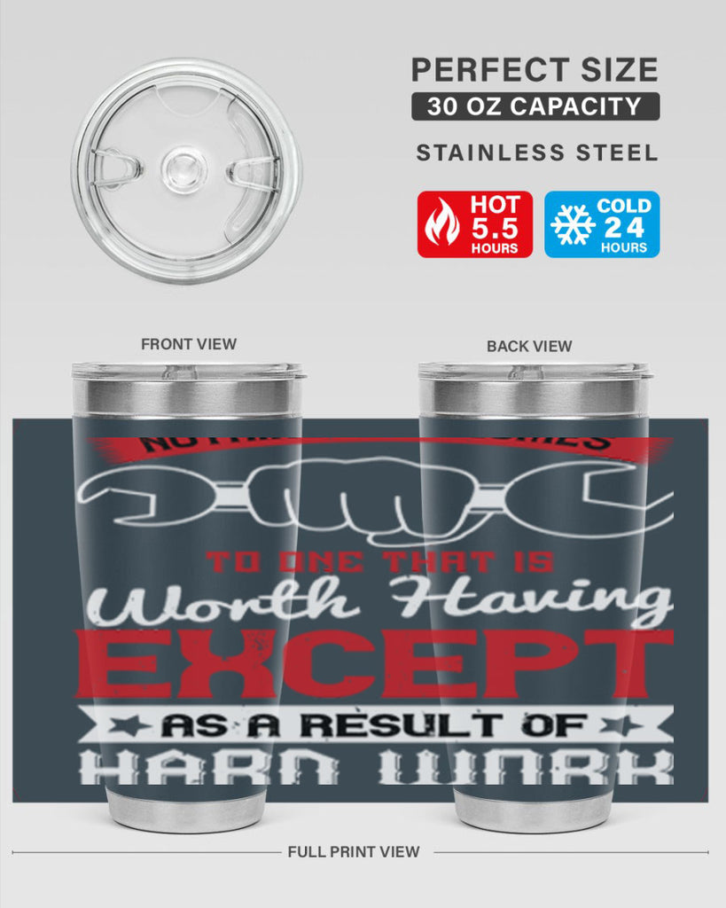 nothing ever comes to one that is worth having except as a result of hard work 23#- labor day- Tumbler